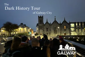 The Dark History Tour of Galway City