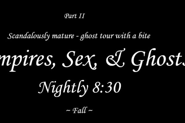 Vampires, Sex, & Ghost Tour